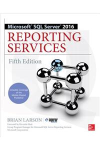 Microsoft SQL Server 2016 Reporting Services, Fifth Edition