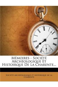 Mémoires - Société Archéologique Et Histoirque De La Charente...