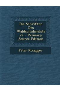 Die Schriften Des Waldschulmeisters