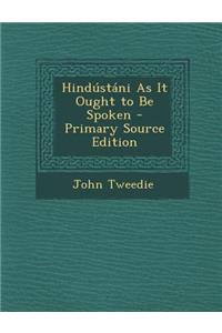 Hindustani as It Ought to Be Spoken