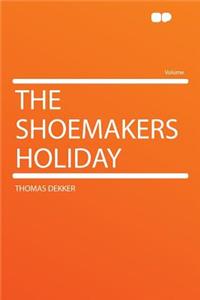 The Shoemakers Holiday