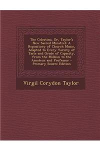 The Celestina, Or, Taylor's New Sacred Minstrel