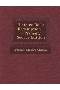 Histoire de La Redemption... - Primary Source Edition