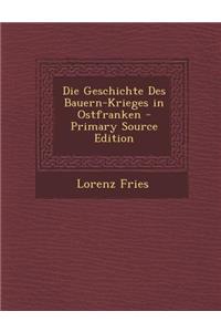 Die Geschichte Des Bauern-Krieges in Ostfranken