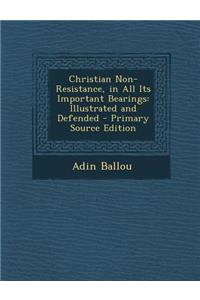 Christian Non-Resistance, in All Its Important Bearings