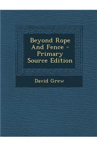 Beyond Rope and Fence - Primary Source Edition