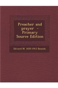 Preacher and Prayer - Primary Source Edition