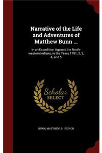 Narrative of the Life and Adventures of Matthew Bunn ...