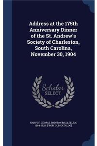 Address at the 175th Anniversary Dinner of the St. Andrew's Society of Charleston, South Carolina, November 30, 1904