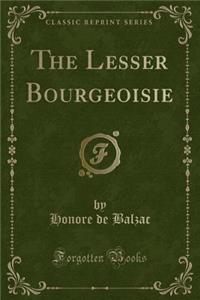 The Lesser Bourgeoisie (Classic Reprint)