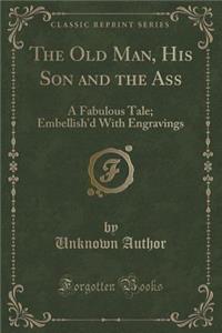 The Old Man, His Son and the Ass