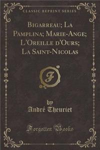 Bigarreau; La Pamplina; Marie-Ange; L'Oreille D'Ours; La Saint-Nicolas (Classic Reprint)