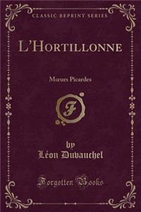 L'Hortillonne: Moeurs Picardes (Classic Reprint)