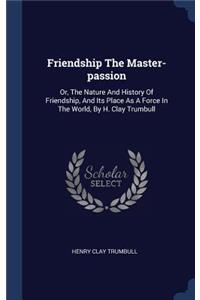 Friendship the Master-Passion