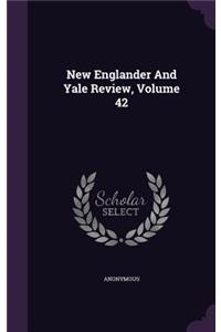 New Englander and Yale Review, Volume 42