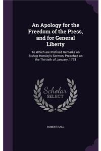 An Apology for the Freedom of the Press, and for General Liberty