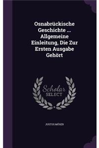 Osnabrückische Geschichte ... Allgemeine Einleitung, Die Zur Ersten Ausgabe Gehört