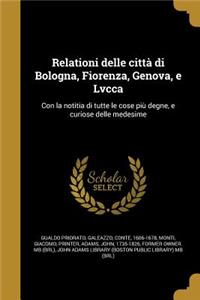 Relationi Delle Citta Di Bologna, Fiorenza, Genova, E Lvcca