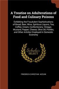 A Treatise on Adulterations of Food and Culinary Poisons