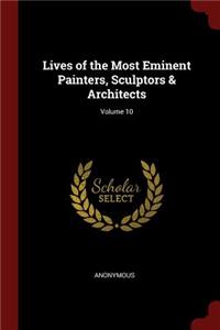 Lives of the Most Eminent Painters, Sculptors & Architects; Volume 10