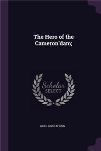 The Hero of the Cameron'dam;