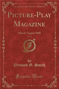 Picture-Play Magazine, Vol. 12: March-August 1920 (Classic Reprint)
