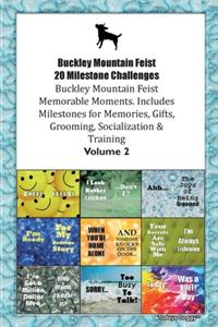Buckley Mountain Feist 20 Milestone Challenges Buckley Mountain Feist Memorable Moments.Includes Milestones for Memories, Gifts, Grooming, Socialization & Training Volume 2