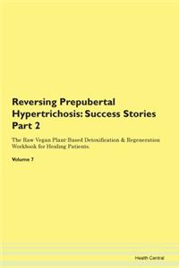 Reversing Prepubertal Hypertrichosis: Su
