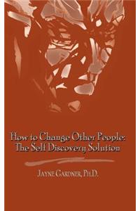 How to Change Other People