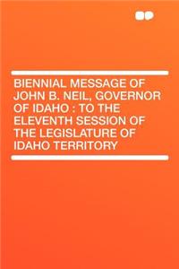 Biennial Message of John B. Neil, Governor of Idaho