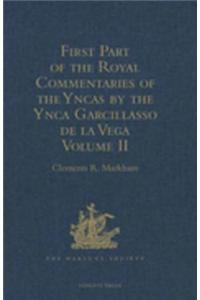 First Part of the Royal Commentaries of the Yncas by the Ynca Garcillasso de la Vega