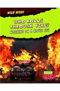 Who Rolls Through Fire?: Working on a Movie Set