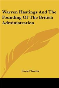 Warren Hastings And The Founding Of The British Administration