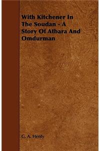 With Kitchener in the Soudan - A Story of Atbara and Omdurman