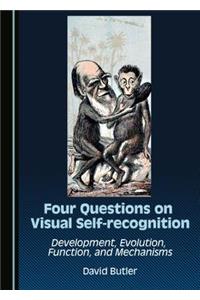 Four Questions on Visual Self-Recognition: Development, Evolution, Function, and Mechanisms