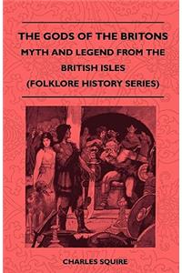 Gods of the Britons - Myth and Legend from the British Isles (Folklore History Series)