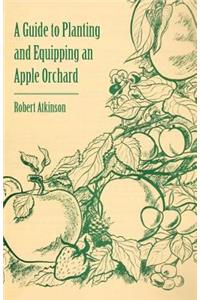 Guide to Planting and Equipping an Apple Orchard