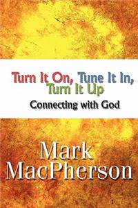 Turn It On, Tune It In, Turn It Up