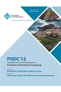 PODC'12 Proceedings of the 2012 ACM Symposium on Principles of Distributed Computing