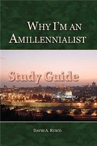 Why I'm an Amillennialist Study Guide