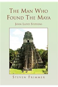 Man Who Found the Maya