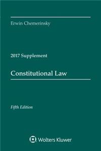 Constitutional Law: Fifth Edition, 2017 Case Supplement