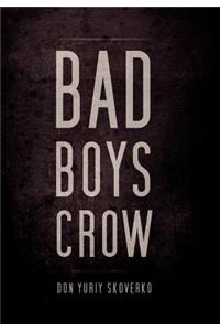 Bad Boys Crow