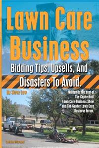 Lawn Care Business Bidding Tips, Upsells, And Disasters To Avoid.