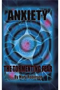 Anxiety The Tormenting Fear