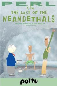 Perl and the Last of the Neanderthals