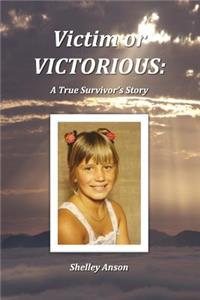 Victim or Victorious