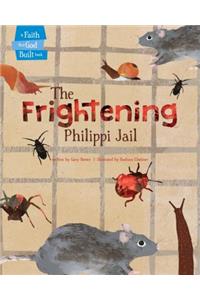 The Frightening Philippi Jail