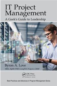 It Project Management: A Geek's Guide to Leadership