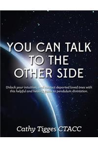 You Can Talk To The Other Side
